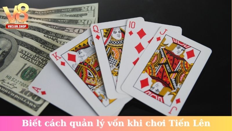 Biết cách quản lý vốn khi chơi Tiến Lên