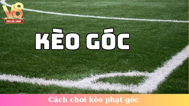 cách chơi kèo phạt góc