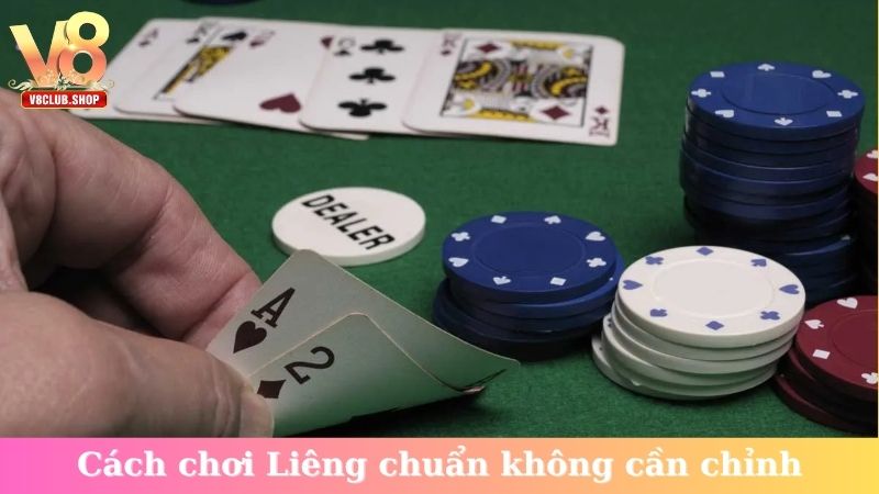 Cách chơi Liêng chuẩn không cần chỉnh