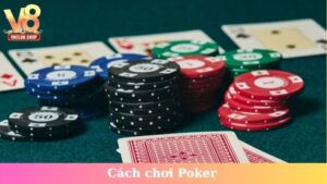 Cách chơi Poker