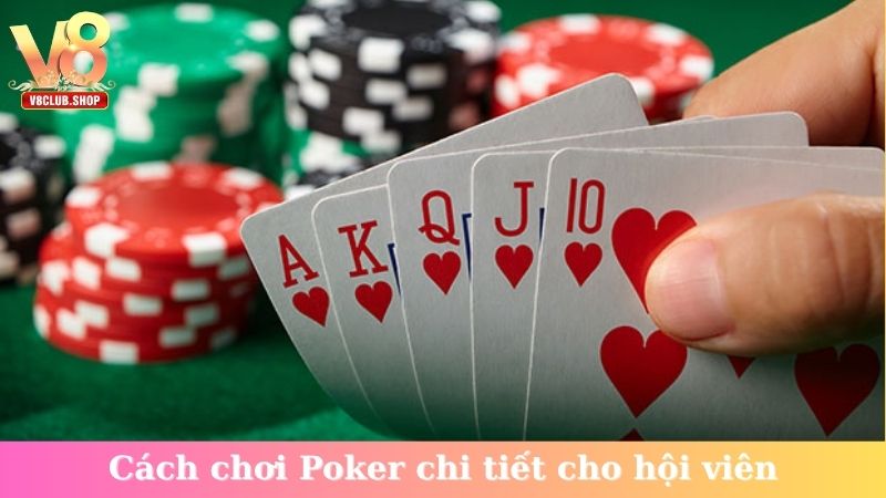 Cách chơi Poker chi tiết cho hội viên