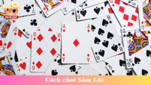 cách chơi Sâm Lốc