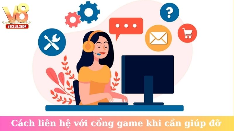 Cách liên hệ với cổng game khi cần giúp đỡ