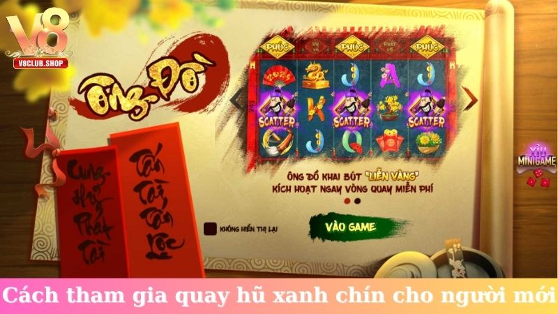 Cách tham gia quay hũ xanh chín cho người mới