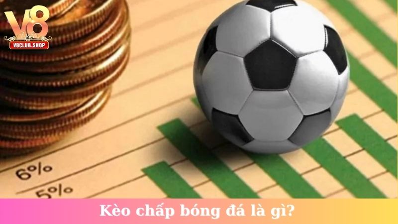 Kèo chấp bóng đá là gì