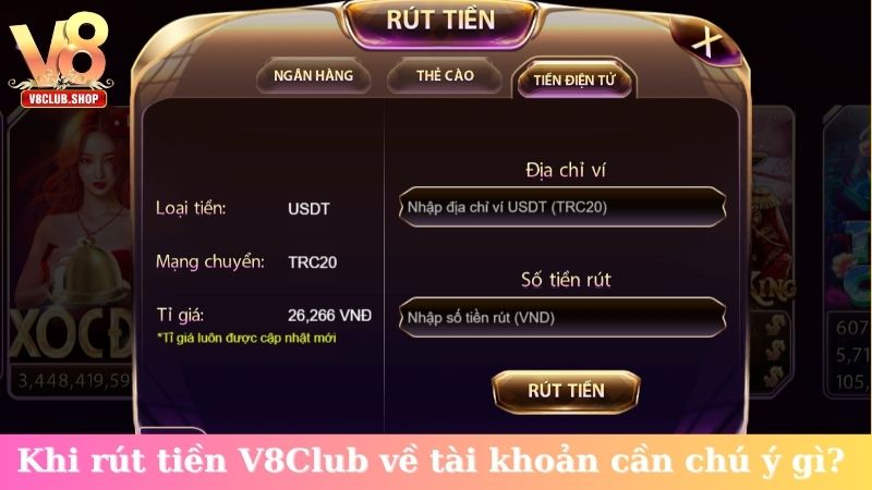 Khi rút tiền V8Club về tài khoản cần chú ý những gì