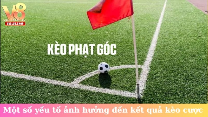 Một số yếu tố ảnh hưởng đến kết quả kèo cược