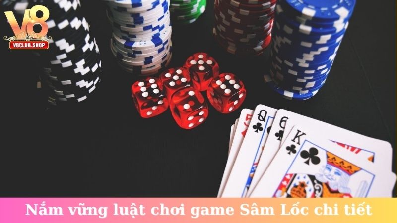 Nắm vững luật chơi game Sâm Lốc chi tiết
