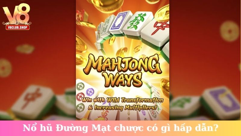 Nổ hũ Đường Mạt chược có gì hấp dẫn?