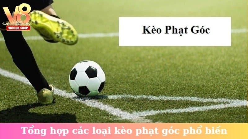 Tổng hợp các loại kèo phạt góc phổ biến